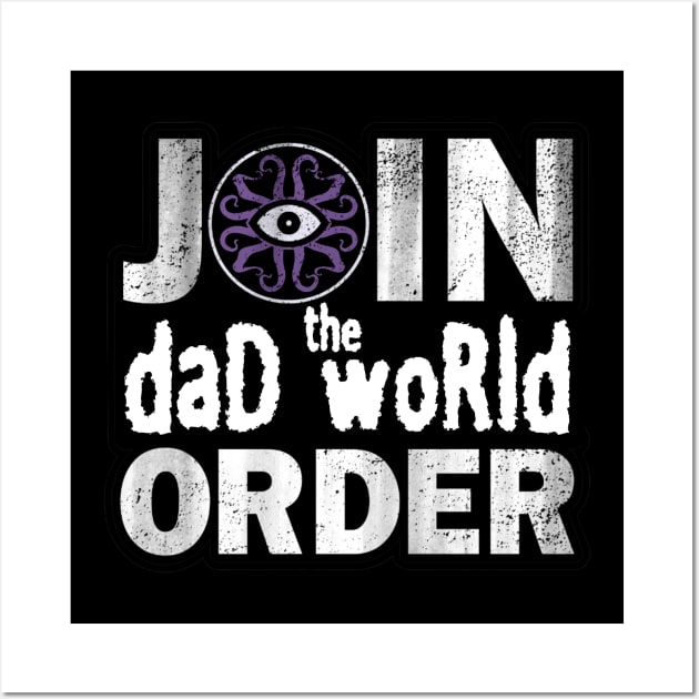 Join the Dad World Order Wall Art by dWo_podcast